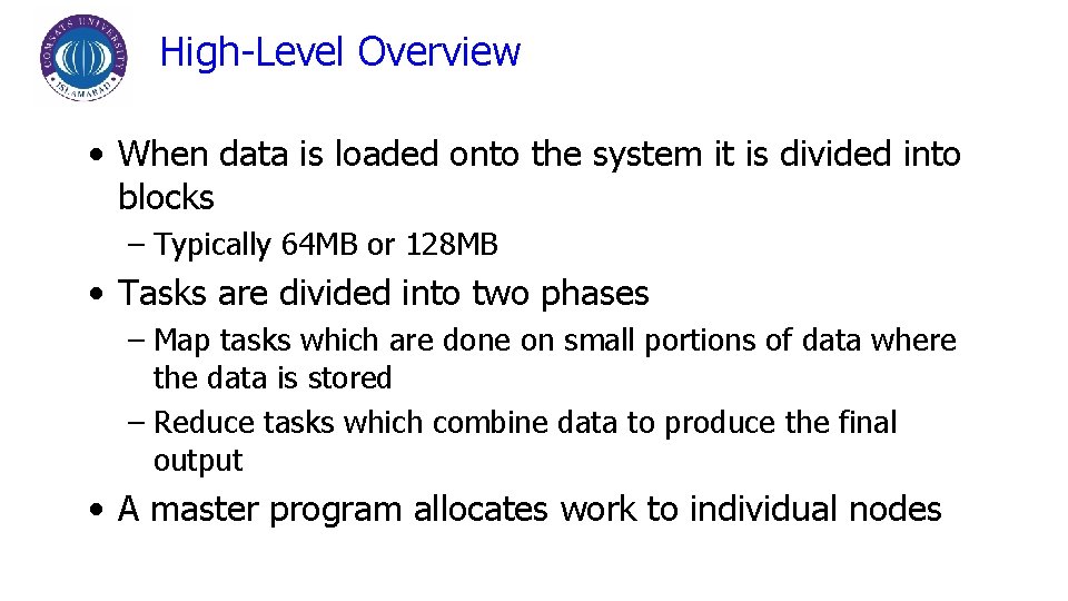 High-Level Overview • When data is loaded onto the system it is divided into