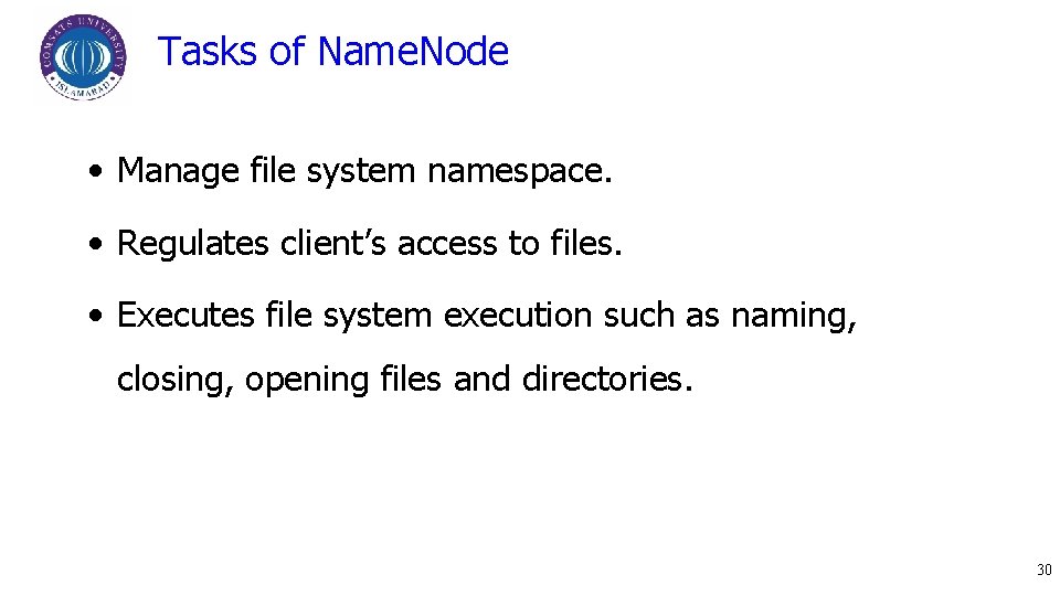 Tasks of Name. Node • Manage file system namespace. • Regulates client’s access to