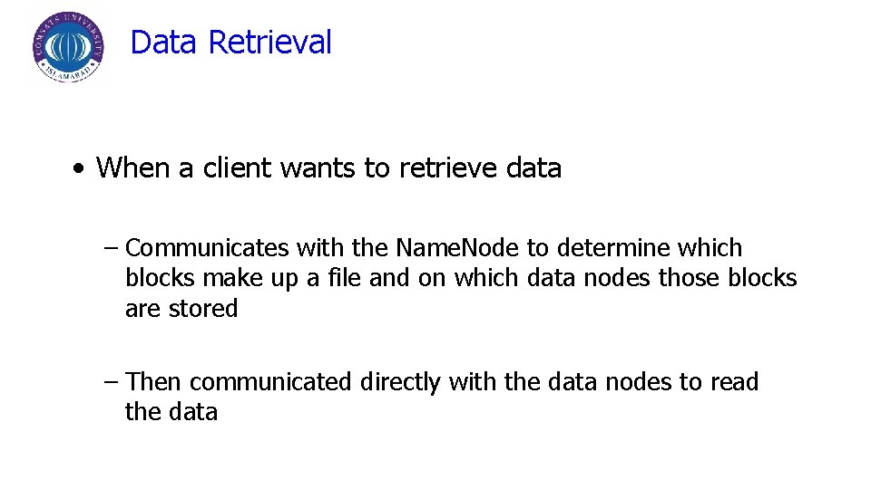 Data Retrieval • When a client wants to retrieve data – Communicates with the