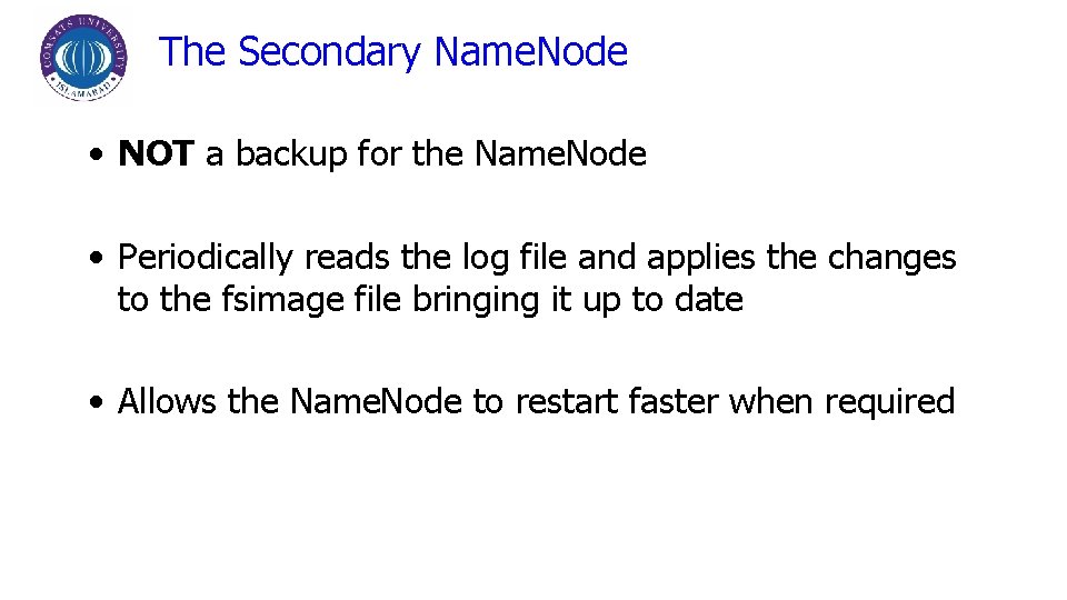 The Secondary Name. Node • NOT a backup for the Name. Node • Periodically