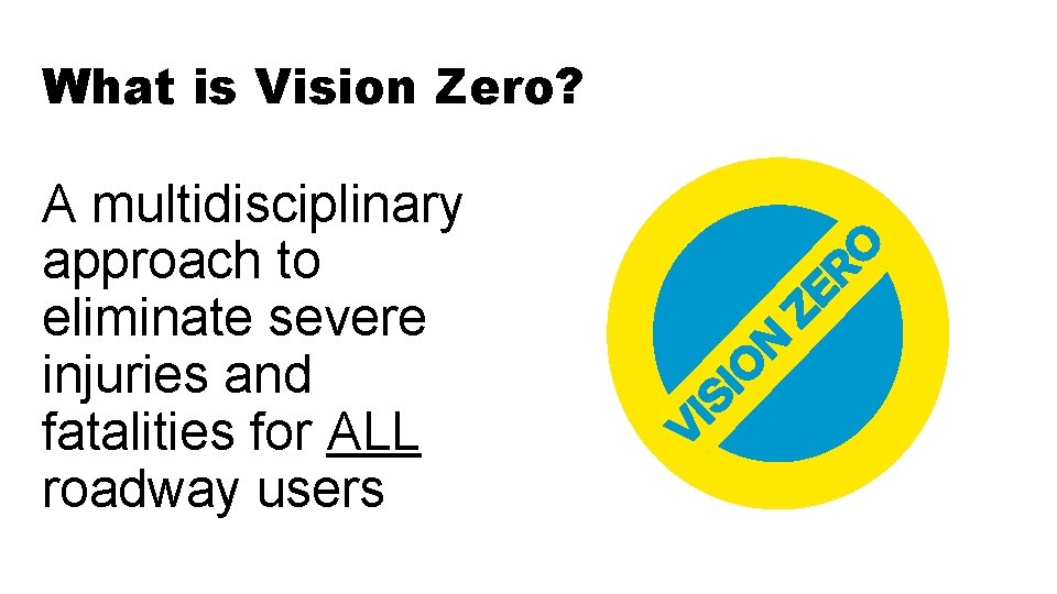 What is Vision Zero? A multidisciplinary approach to eliminate severe injuries and fatalities for