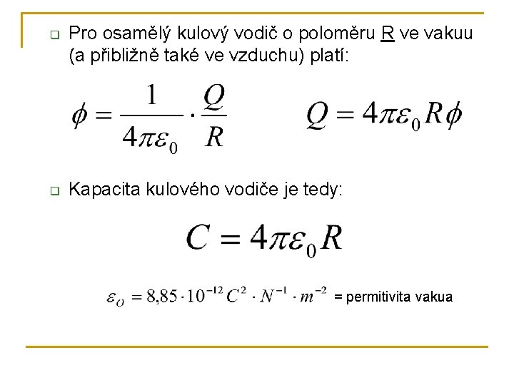 q q Pro osamělý kulový vodič o poloměru R ve vakuu (a přibližně také