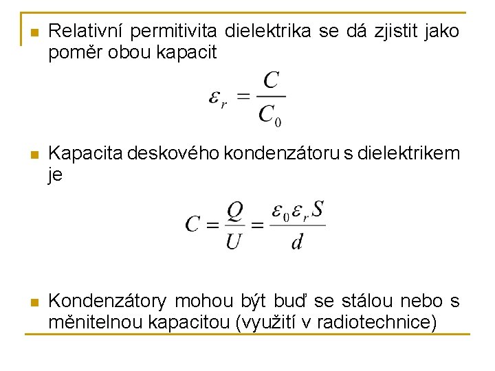 n Relativní permitivita dielektrika se dá zjistit jako poměr obou kapacit n Kapacita deskového