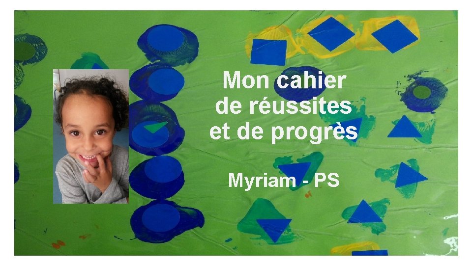 Mon cahier de réussites et de progrès Myriam - PS 