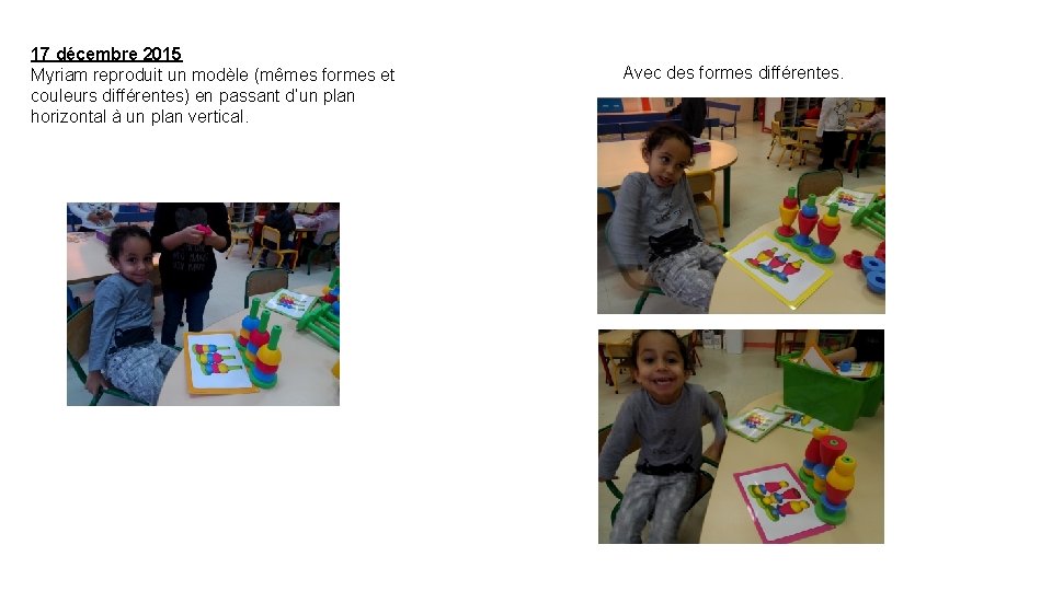 17 décembre 2015 Myriam reproduit un modèle (mêmes formes et couleurs différentes) en passant