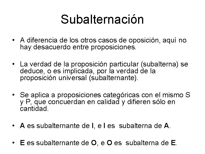 Subalternación • A diferencia de los otros casos de oposición, aquí no hay desacuerdo