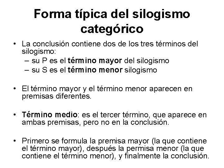 Forma típica del silogismo categórico • La conclusión contiene dos de los tres términos