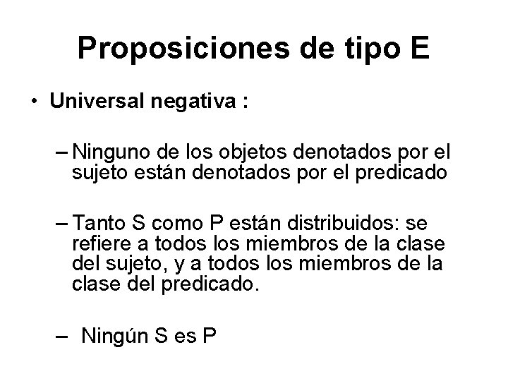 Proposiciones de tipo E • Universal negativa : – Ninguno de los objetos denotados