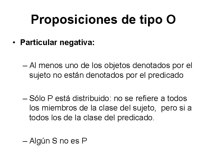 Proposiciones de tipo O • Particular negativa: – Al menos uno de los objetos