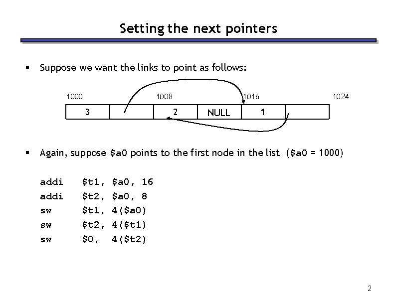 Setting the next pointers § Suppose we want the links to point as follows: