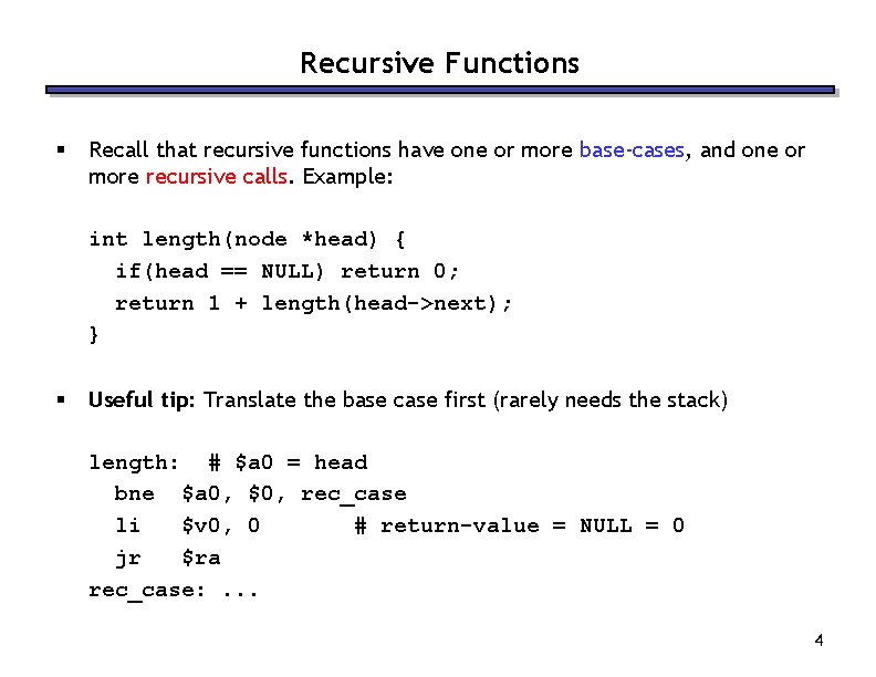Recursive Functions § Recall that recursive functions have one or more base-cases, and one