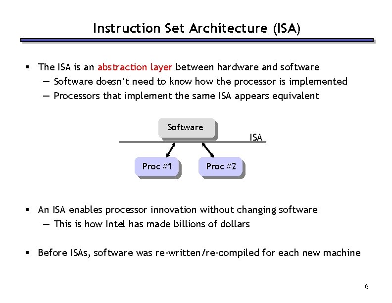 Instruction Set Architecture (ISA) § The ISA is an abstraction layer between hardware and