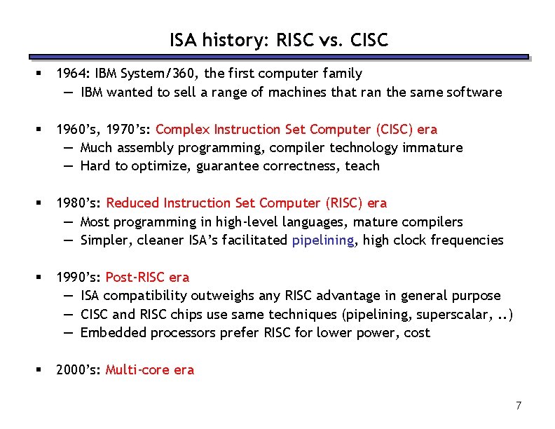 ISA history: RISC vs. CISC § 1964: IBM System/360, the first computer family —