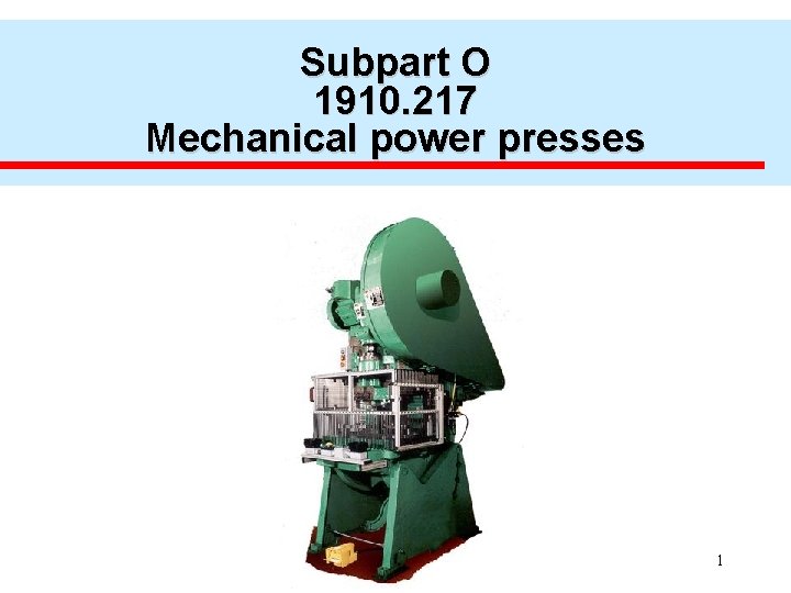 Subpart O 1910. 217 Mechanical power presses 1 