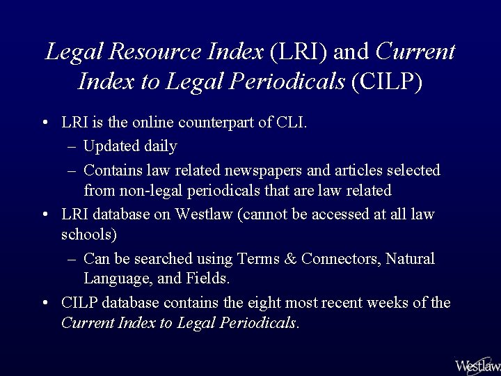 Legal Resource Index (LRI) and Current Index to Legal Periodicals (CILP) • LRI is