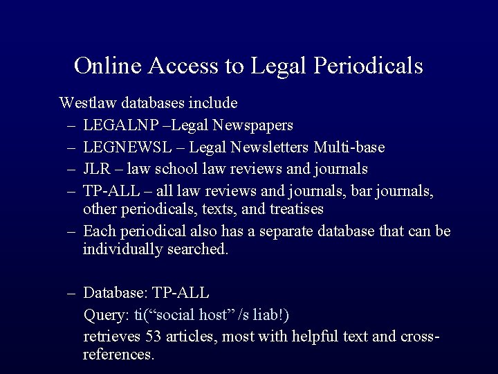 Online Access to Legal Periodicals Westlaw databases include – LEGALNP –Legal Newspapers – LEGNEWSL