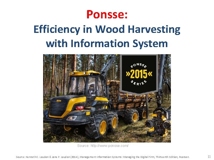 Ponsse: Efficiency in Wood Harvesting with Information System Source: http: //www. ponsse. com/ Source: