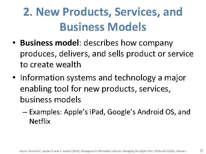2. New Products, Services, and Business Models • Business model: describes how company produces,