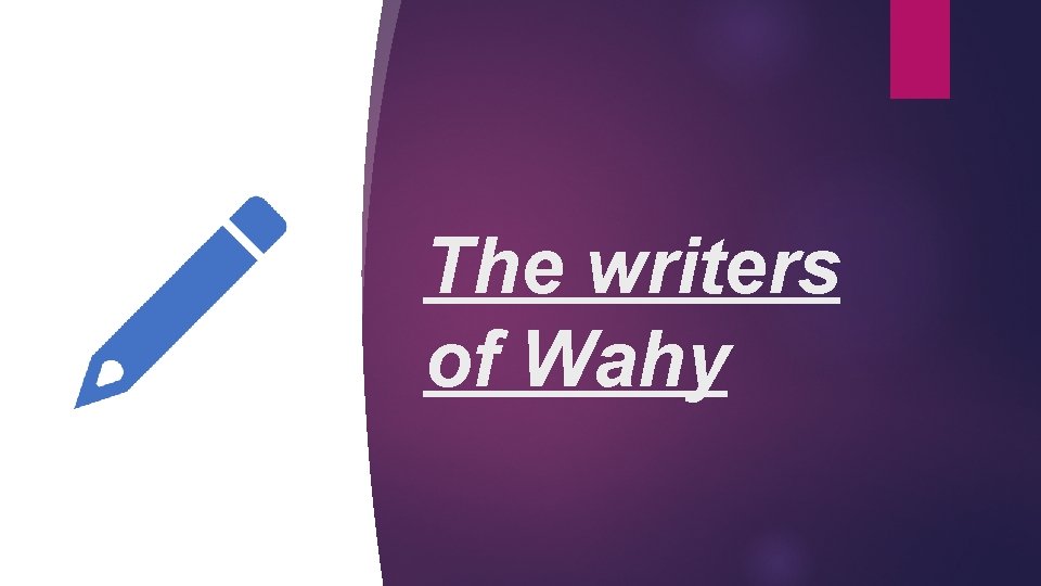 The writers of Wahy 