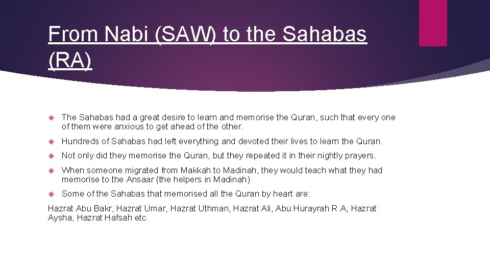 From Nabi (SAW) to the Sahabas (RA) The Sahabas had a great desire to