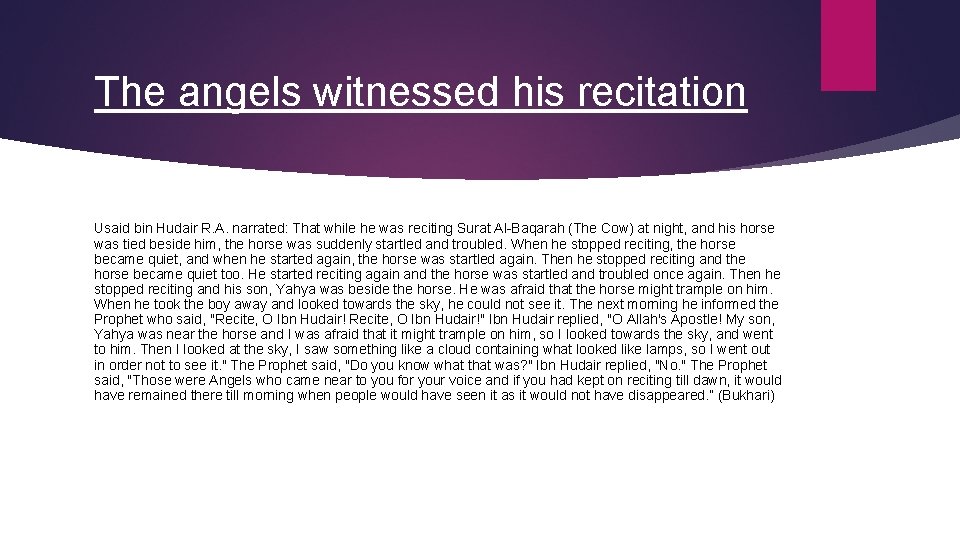 The angels witnessed his recitation Usaid bin Hudair R. A. narrated: That while he