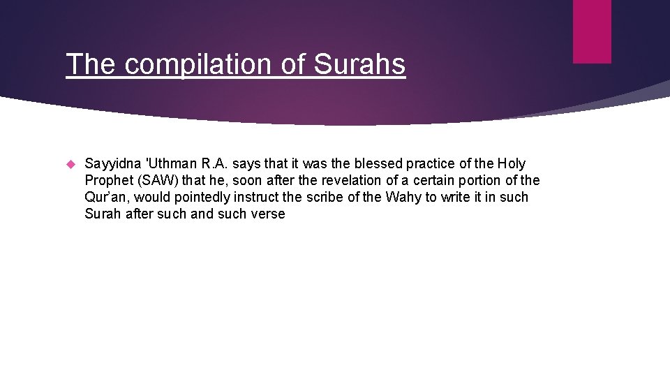 The compilation of Surahs Sayyidna 'Uthman R. A. says that it was the blessed