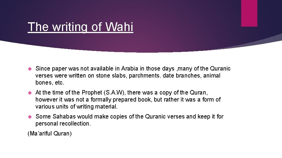 The writing of Wahi Since paper was not available in Arabia in those days