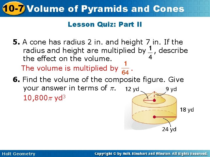 10 -7 Volume of Pyramids and Cones Lesson Quiz: Part II 5. A cone 10 -7 Volume of Pyramids and Cones Lesson Quiz: Part II 5. A cone