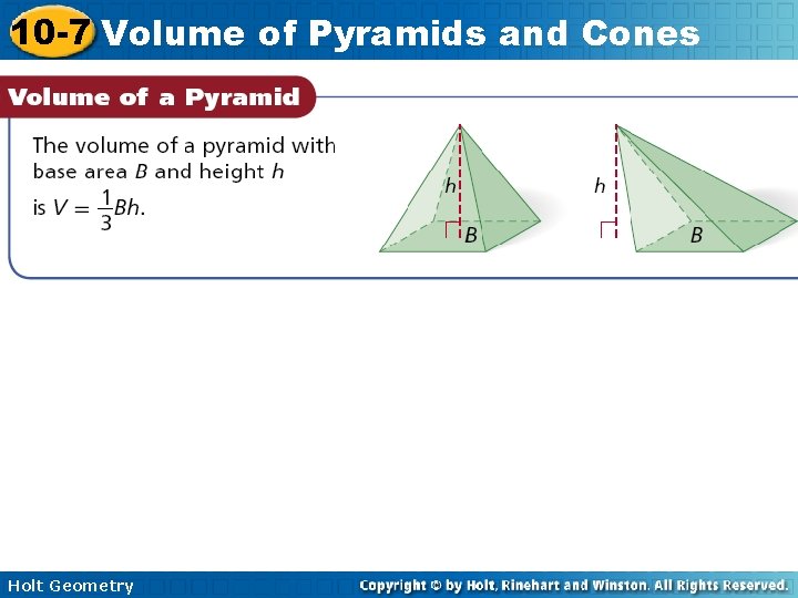 10 -7 Volume of Pyramids and Cones Holt Geometry 10 -7 Volume of Pyramids and Cones Holt Geometry