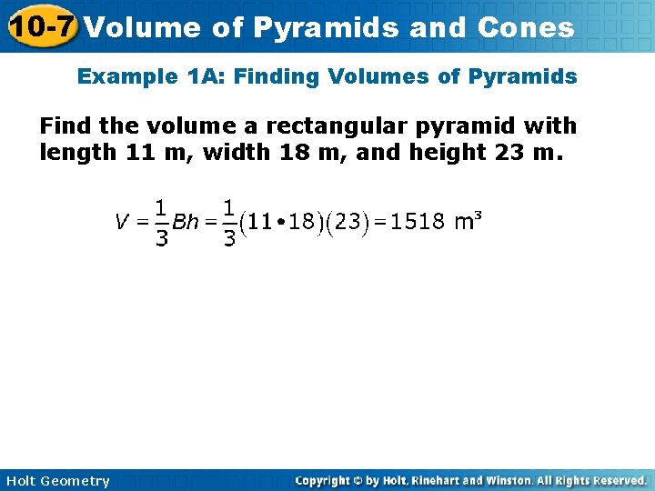 10 -7 Volume of Pyramids and Cones Example 1 A: Finding Volumes of Pyramids 10 -7 Volume of Pyramids and Cones Example 1 A: Finding Volumes of Pyramids