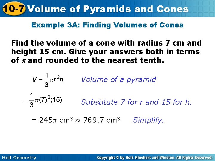 10 -7 Volume of Pyramids and Cones Example 3 A: Finding Volumes of Cones 10 -7 Volume of Pyramids and Cones Example 3 A: Finding Volumes of Cones