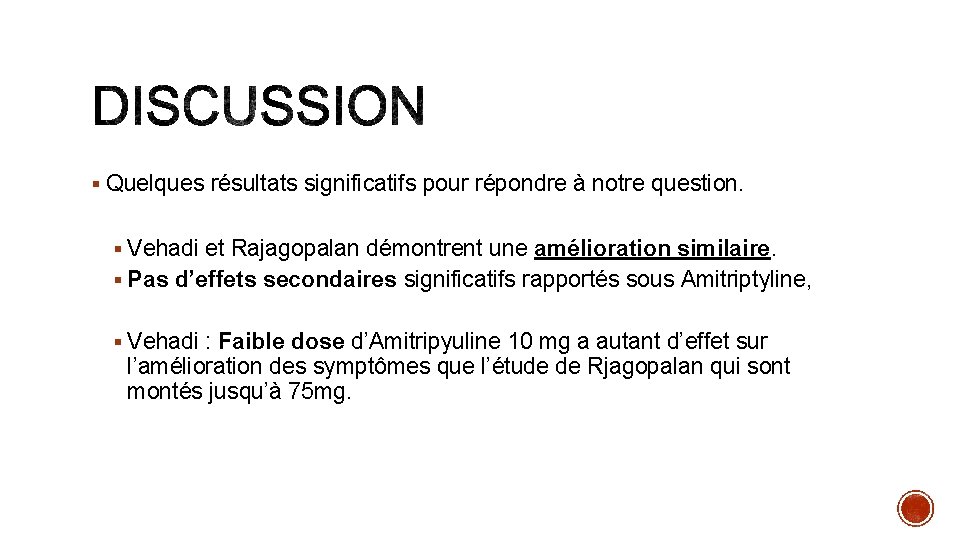 § Quelques résultats significatifs pour répondre à notre question. § Vehadi et Rajagopalan démontrent