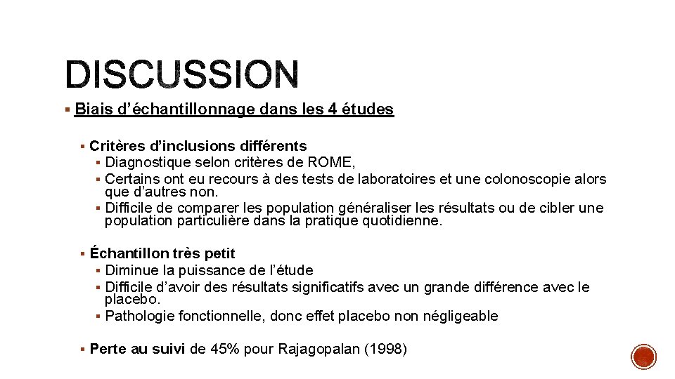 § Biais d’échantillonnage dans les 4 études § Critères d’inclusions différents § Diagnostique selon