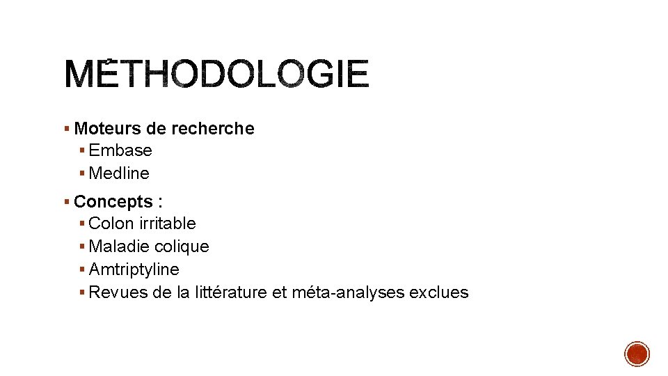 § Moteurs de recherche § Embase § Medline § Concepts : § Colon irritable