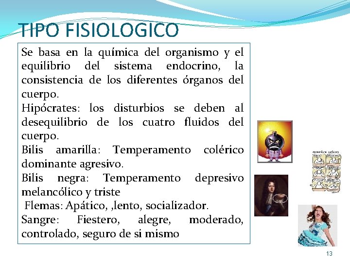 TIPO FISIOLOGICO Se basa en la química del organismo y el equilibrio del sistema