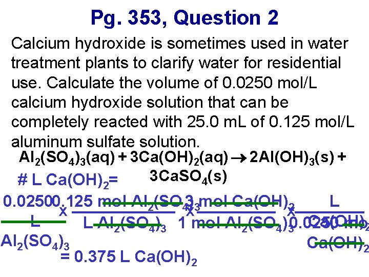 Pg. 353, Question 2 Calcium hydroxide is sometimes used in water treatment plants to