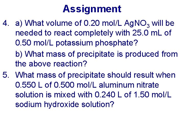 Assignment 4. a) What volume of 0. 20 mol/L Ag. NO 3 will be