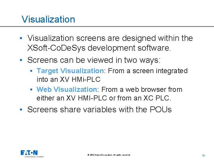 Visualization • Visualization screens are designed within the XSoft-Co. De. Sys development software. •