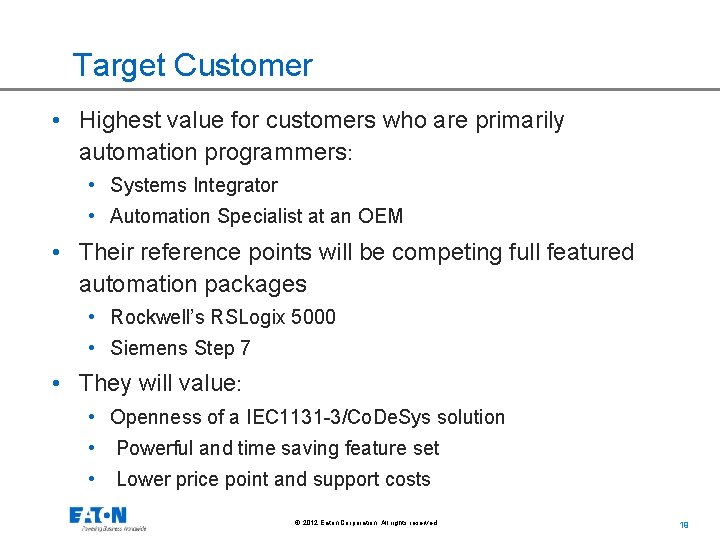 Target Customer • Highest value for customers who are primarily automation programmers: • Systems