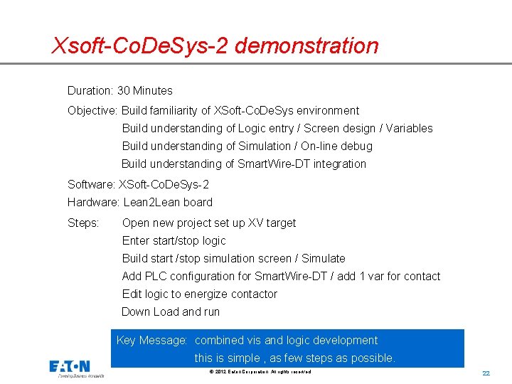 Xsoft-Co. De. Sys-2 demonstration Duration: 30 Minutes Objective: Build familiarity of XSoft-Co. De. Sys