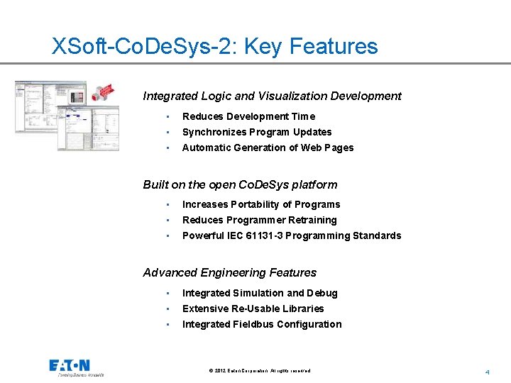 XSoft-Co. De. Sys-2: Key Features Integrated Logic and Visualization Development • Reduces Development Time