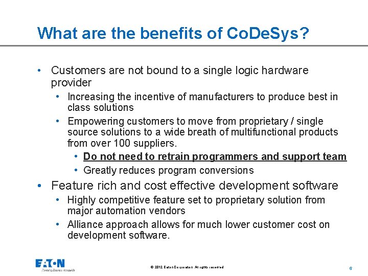 What are the benefits of Co. De. Sys? • Customers are not bound to
