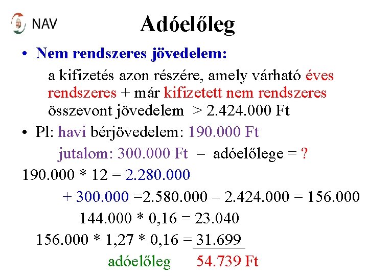 Adóelőleg • Nem rendszeres jövedelem: a kifizetés azon részére, amely várható éves rendszeres +