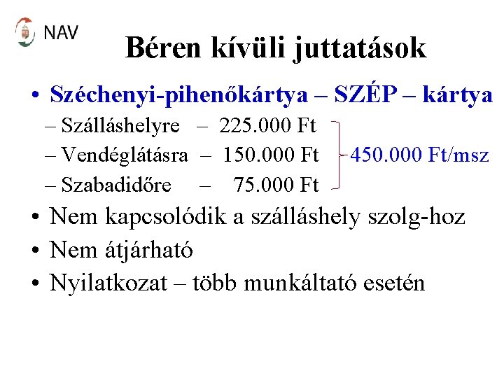 Béren kívüli juttatások • Széchenyi-pihenőkártya – SZÉP – kártya – Szálláshelyre – 225. 000