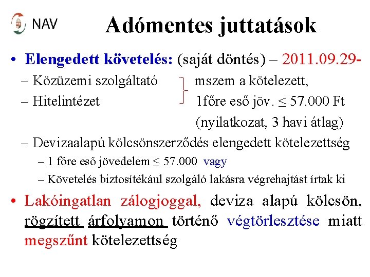 Adómentes juttatások • Elengedett követelés: (saját döntés) – 2011. 09. 29– Közüzemi szolgáltató –