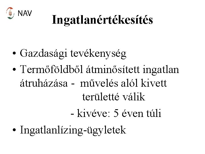 Ingatlanértékesítés • Gazdasági tevékenység • Termőföldből átminősített ingatlan átruházása - művelés alól kivett területté