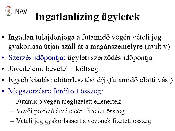 Ingatlanlízing ügyletek • Ingatlan tulajdonjoga a futamidő végén vételi jog gyakorlása útján száll át