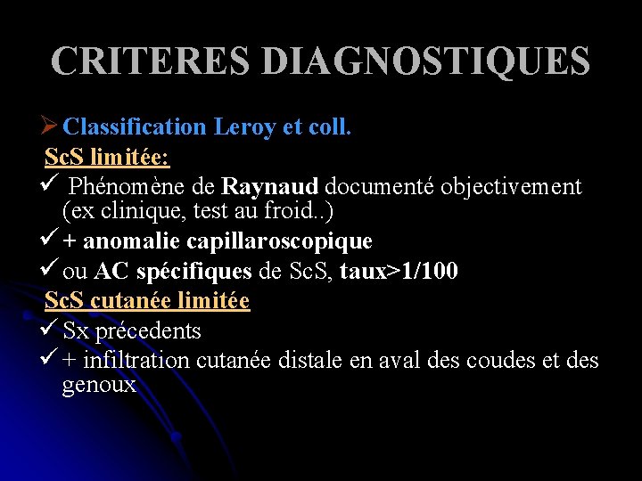 CRITERES DIAGNOSTIQUES Ø Classification Leroy et coll. Sc. S limitée: ü Phénomène de Raynaud