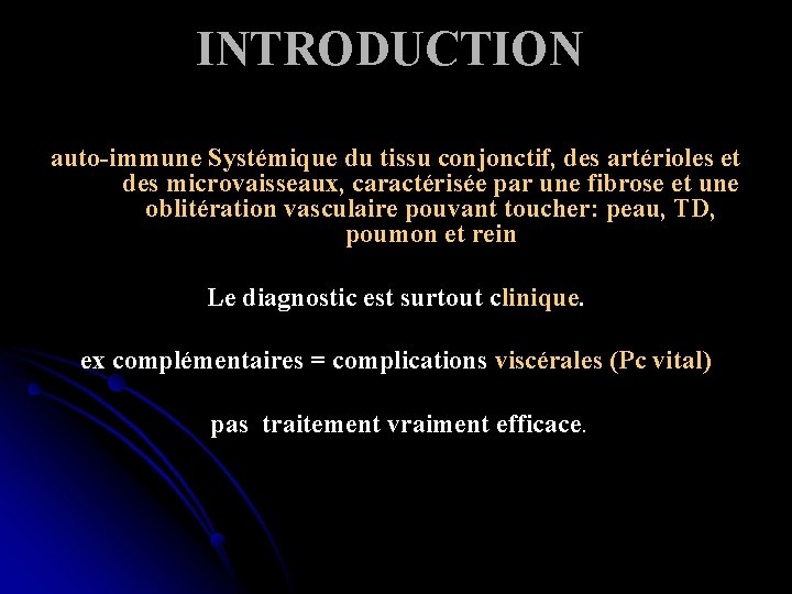 INTRODUCTION auto-immune Systémique du tissu conjonctif, des artérioles et des microvaisseaux, caractérisée par une