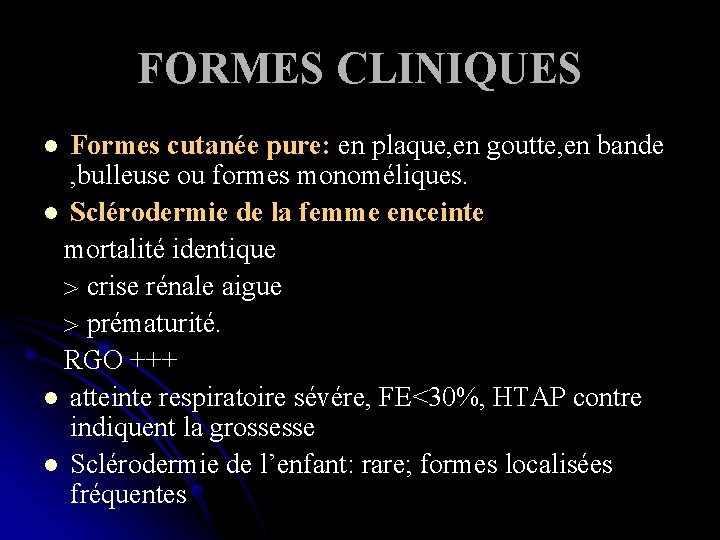 FORMES CLINIQUES Formes cutanée pure: en plaque, en goutte, en bande , bulleuse ou